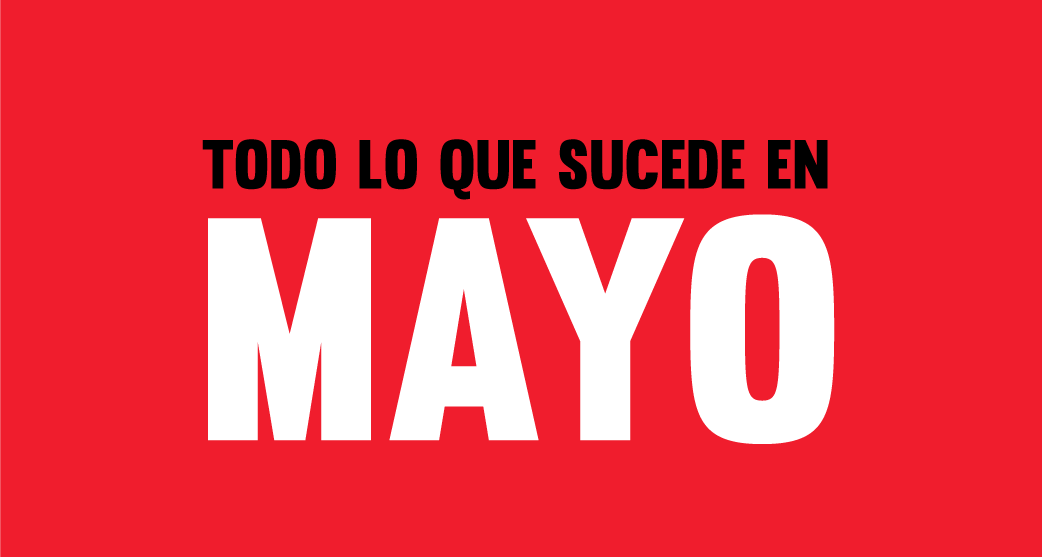 TODO LO QUE SUCEDE EN MAYO
